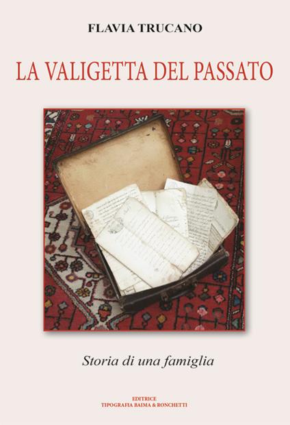 La valigetta del passato. Storia di una famiglia - Flavia Trucano - copertina