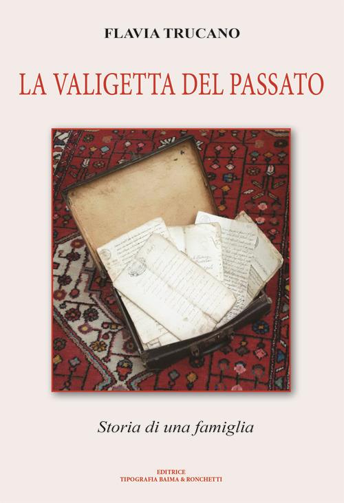La valigetta del passato. Storia di una famiglia - Flavia Trucano - copertina