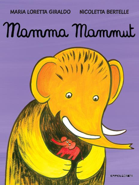 Mamma mammut. Ediz. a colori - Maria Loretta Giraldo - 2