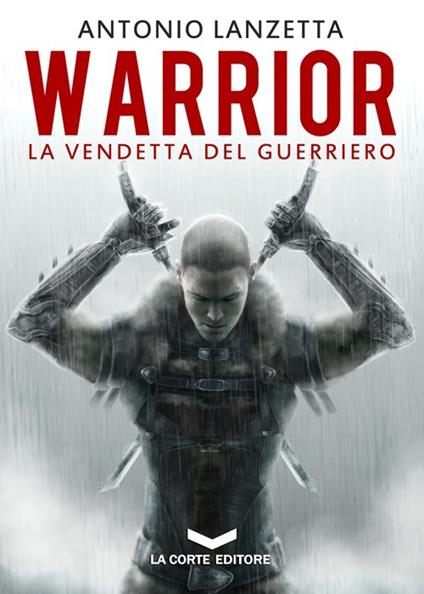 Warrior. La vendetta del guerriero - Antonio Lanzetta - copertina