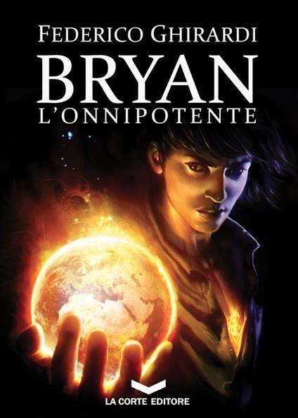 L'onnipotente. Bryan. Vol. 4 - Federico Ghirardi - copertina