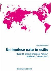 Un imolese nato in esilio. Quasi 50 anni di riflessioni «glocal» affidate a «Sabato sera» - Giorgio Marabini - copertina