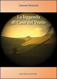 La leggenda di casa del vento - Antonio Bernardi - copertina