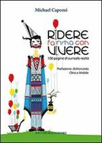 Ridere fa rima con vivere. 100 pagine di surreale realtà