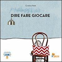 Dire fare giocare - Cristina Petit - copertina