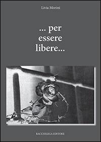 ... Per essere libere... - Livia Morini - copertina