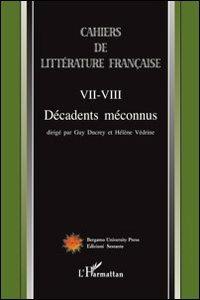 Cahiers de littérature française. VII-VIII décadents méconnus - copertina