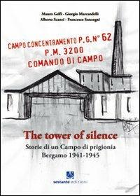 The tower of silence. Storie di un campo di prigionia. Bergamo, 1941-1945 - copertina