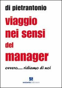 Viaggio nei sensi del manager ovvero... ridiamo di noi - Di Pietrantonio - copertina