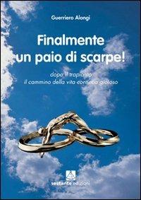 Finalmente un paio di scarpe. Dopo il trapianto il cammino della vita continua gioioso - Guerriero Alongi - copertina
