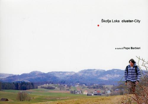 Skofja Loka cluster-city - Pepe Barbieri - copertina