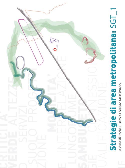 Strategie di area metropolitana. SGT 1 - Paolo Fusero,Lorenzo Massimiano - copertina