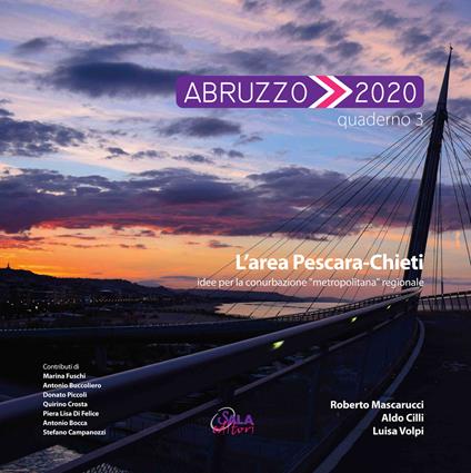 Abruzzo 2020. Vol. 3: area Pescara-Chieti. Idee per la conurbazione «metropolitana» regionale, L'. - Roberto Mascarucci,Aldo Cilli,Luisa Volpi - copertina