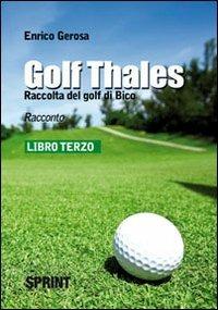 Golf thales. Raccolta del golf di Bico. Libro terzo - Enrico Gerosa - copertina