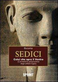 Sedici. Colui che apre il ventre (l'avventura astronomica degli antichi egizi) - Bucama - copertina