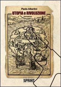 Utopia e rivoluzione - Paolo Albertini - copertina