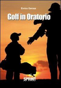Golf in oratorio - Enrico Gerosa - copertina