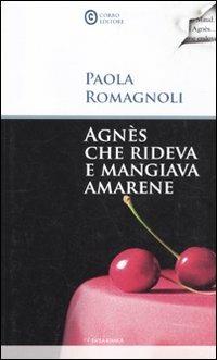 Agnés che rideva e mangiava amarene - Paola Romagnoli - copertina