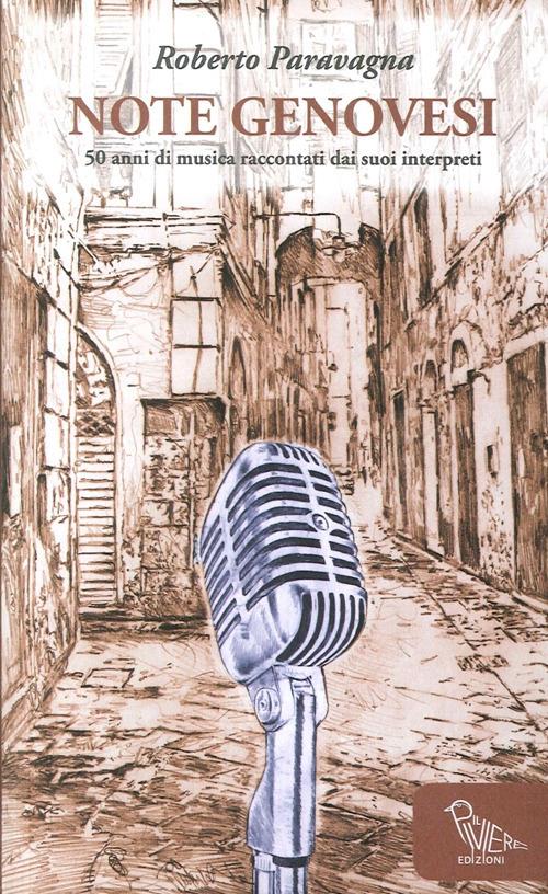Note genovesi. 50 anni di musica raccontati dai suoi interpreti - Roberto Paravagna - copertina