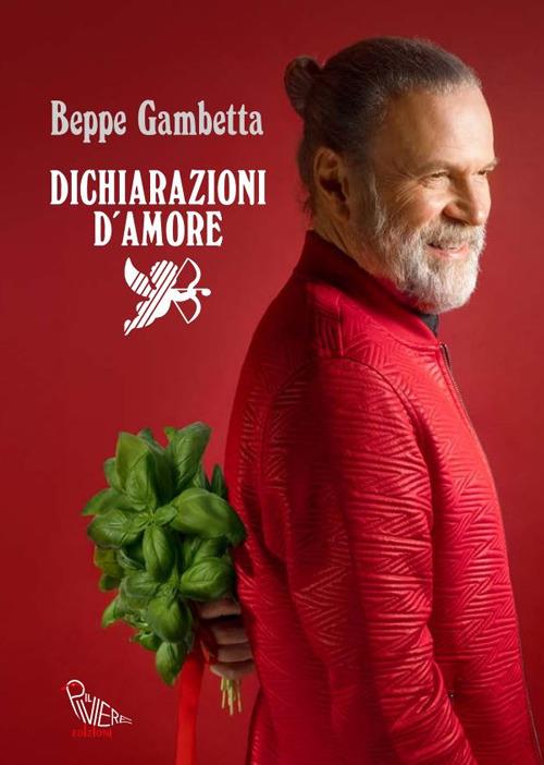 Dichiarazioni d'amore. Storie d'incontri inaspettati, passioni, musiche e cibi conviviali per tornare a stare insieme - Beppe Gambetta - copertina