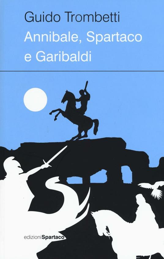 Annibale, Spartaco e Garibaldi - Guido Trombetti - copertina