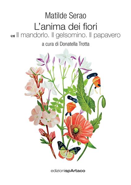L'anima dei fiori. Vol. 4: Il mandorlo. Il gelsomino. Il papavero - Matilde Serao - copertina