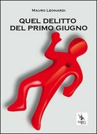 Quel delitto del primo giugno - Mauro Leonardi - copertina