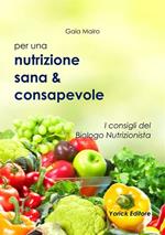 Nutrizione sana & consapevole. I consigli del biologo nutrizionista