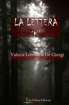 La lettera «K» - Valeria Loredana De Giorgi - copertina