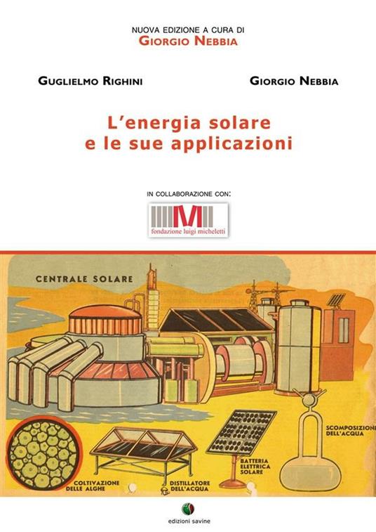 L'energia solare e le sue applicazioni - Giorgio Nebbia,Guglielmo Righini - ebook