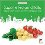 Sapori e profumi d'Italia. Ricette della cucina italiana e ristoranti tipici