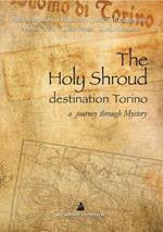 The holy shroud destination Torino. A journey through mystery