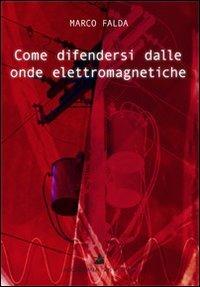 Come difendersi dalle onde elettromagnetiche - Marco Falda - copertina
