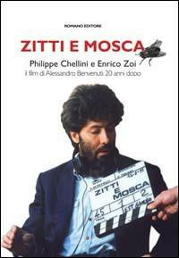 Zitti e mosca. Il film di Alessandro Benvenuti 20 anni dopo - Enrico Zoi,Philippe Chellini - copertina
