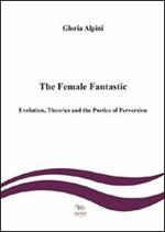 The female fantastic. Evolution, theories and the poetics of perversion