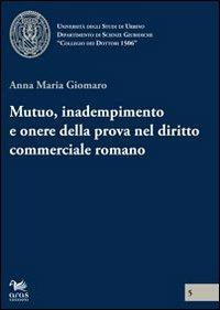 Mutuo, inadempimento e onere della prova nel diritto commerciale romano - Anna Maria Giomaro - copertina