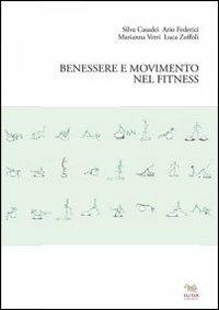 Benessere e movimento nel fitness - Silva Casadei,Ario Federici,Luca Zoffoli - copertina