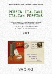 Perfin italiani 2009. Catalogo delle perforazioni commerciali di francobolli dell'area italiana con valutazione. Ediz. italiana e inglese. Con CD Rom - Enrico Bertazzoli,Beppe Ermentini,Gianluigi Roncetti - copertina