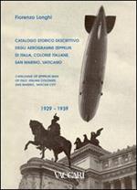 Catalogo storico descrittivo degli aerogrammi Zeppelin di Italia, colonie italiane, San Marino, Vaticano. 1929-1939. Ediz. italiana e inglese