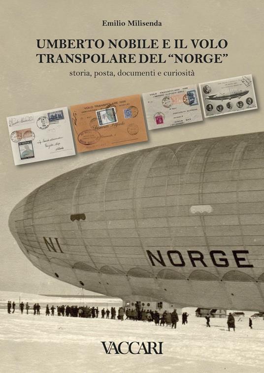 Umberto Nobile e il volo transpolare del «Norge». Storia, posta, documenti e curiosità - Emilio Milisenda - copertina