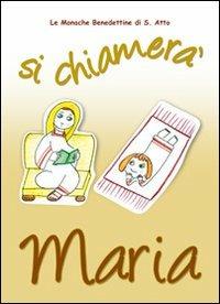 Si chiamerà Maria. La vita della Madonna raccontata da una monaca - copertina