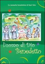 L'uomo di Dio, Benedetto. Una monaca racconta la sua vita