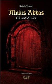 Malus Abbas. Gli abati dissoluti - Raffaele Tassotti - copertina
