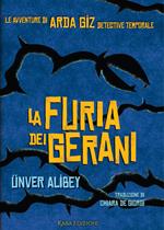 La furia dei gerani. Le avventure di Arda Giz, detective temporale