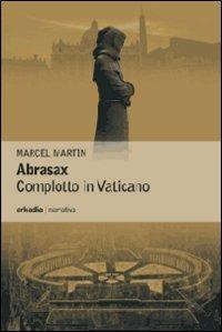 Abrasax. Complotto in Vaticano - Marcel Martin - copertina