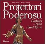 Protettori poderosu. Cagliari e il culto a sant'Efisio