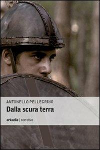 Dalla scura terra - Antonello Pellegrino - copertina