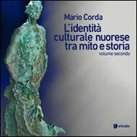 L'identità culturale nuorese tra mito e storia. Vol. 2 - Mario Corda - copertina