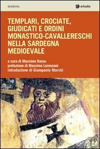 Templari, crociate, giudicati e ordini monastico-cavallereschi nella Sardegna medioevale - copertina