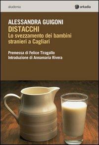 Distacchi. Lo svezzamento dei bambini stranieri a Cagliari - Alessandra Guigoni - copertina